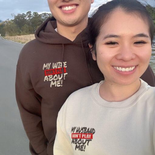 Custom My Husband Don't Play About Me Embroidered Matching Hoodie, Personalized Couple Sweatshirt, Couple Embroidered Sweatshirt, Valentine's Day Gifts Idea For Him Her - Image 5