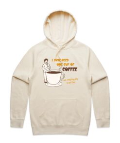 I Just Need One Cup Of Coffee - Mens Hoodie
