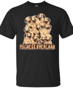 Pugness Overload Funny Gift Lover Pug Dog Tee Shirt